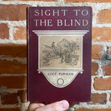 Sight To The Blind - Lucy Furman - 1914 Hardback