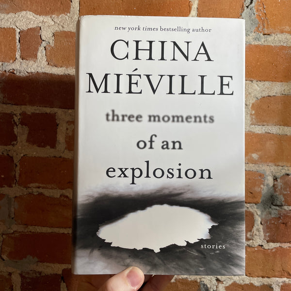 Three Moments of an Explosion - China Miéville - 2015 1st Ed. Hardback