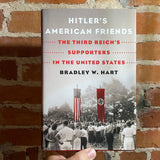 Hitler’s American Friends - Bradley W. Hart - 2018 Hardback