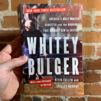 Whitey Bulger: America's Most Wanted Gangster and the Manhunt That Brought Him to Justice - Kevin Cullen and Shelley Murphy